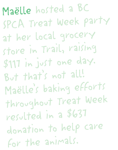 Ma lle hosted a BC SPCA Treat Week party at her local grocery store in Trail, raising  117 in just one day  But that    